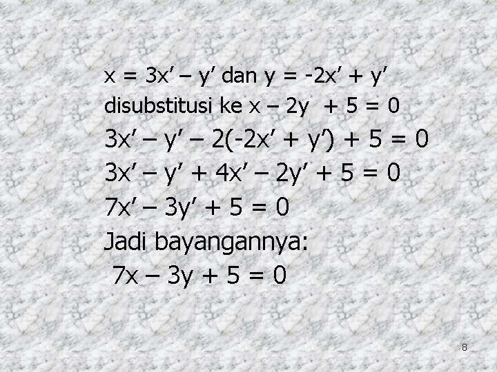 x = 3 x’ – y’ dan y = -2 x’ + y’ disubstitusi