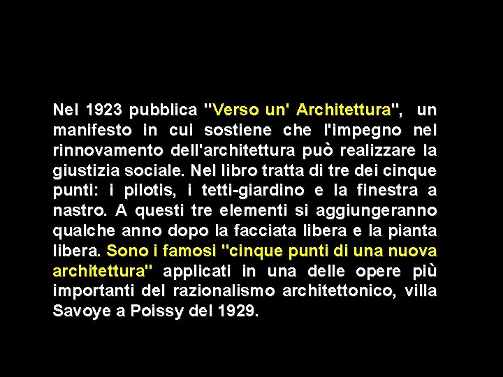 Nel 1923 pubblica "Verso un' Architettura", un manifesto in cui sostiene che l'impegno nel Nel 1923 pubblica "Verso un' Architettura", un manifesto in cui sostiene che l'impegno nel