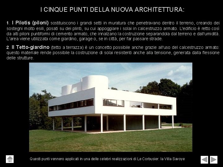 I CINQUE PUNTI DELLA NUOVA ARCHITETTURA: 1. I Pilotis (piloni) sostituiscono i grandi setti I CINQUE PUNTI DELLA NUOVA ARCHITETTURA: 1. I Pilotis (piloni) sostituiscono i grandi setti