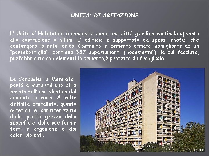 UNITA' DI ABITAZIONE L’ Unitè d’ Habitation è concepita come una città giardino verticale UNITA' DI ABITAZIONE L’ Unitè d’ Habitation è concepita come una città giardino verticale