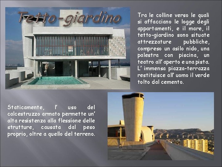 Tra le colline verso le quali si affacciano le logge degli appartamenti, e il Tra le colline verso le quali si affacciano le logge degli appartamenti, e il