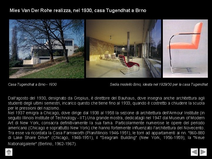 Mies Van Der Rohe realizza, nel 1930, casa Tugendhat a Brno Casa Tugendhat a Mies Van Der Rohe realizza, nel 1930, casa Tugendhat a Brno Casa Tugendhat a
