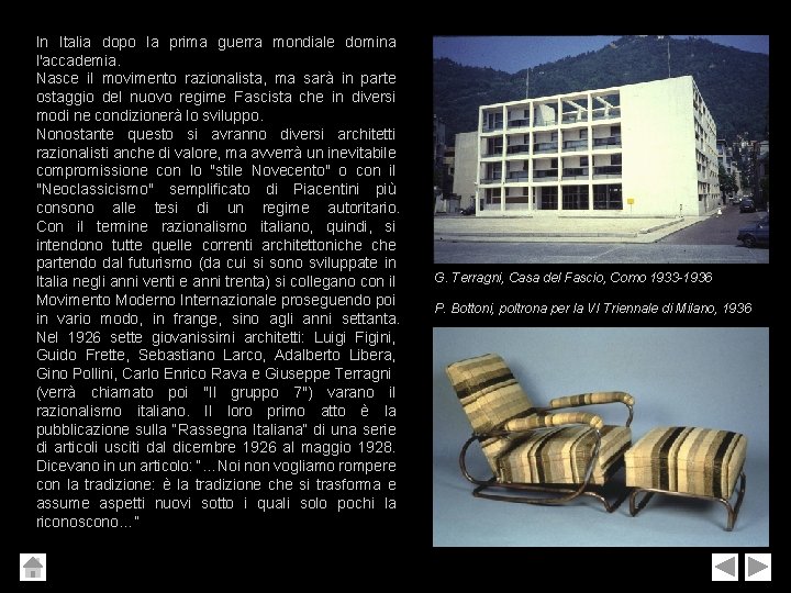 In Italia dopo la prima guerra mondiale domina l'accademia. Nasce il movimento razionalista, ma In Italia dopo la prima guerra mondiale domina l'accademia. Nasce il movimento razionalista, ma
