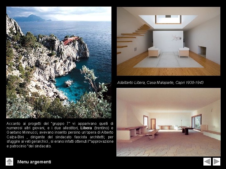 Adalberto Libera, Casa Malaparte, Capri 1938 -1943 Accanto ai progetti del “gruppo 7” vi Adalberto Libera, Casa Malaparte, Capri 1938 -1943 Accanto ai progetti del “gruppo 7” vi