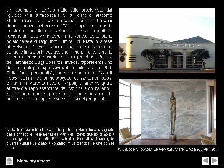 Un esempio di edificio nello stile proclamato dal “gruppo 7” è la fabbrica FIAT Un esempio di edificio nello stile proclamato dal “gruppo 7” è la fabbrica FIAT