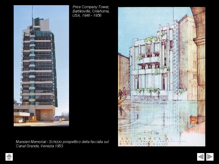 Price Company Tower, Bartlesville, Oklahoma, USA, 1946 - 1956 Mansieri Memorial - Schizzo prospettico Price Company Tower, Bartlesville, Oklahoma, USA, 1946 - 1956 Mansieri Memorial - Schizzo prospettico