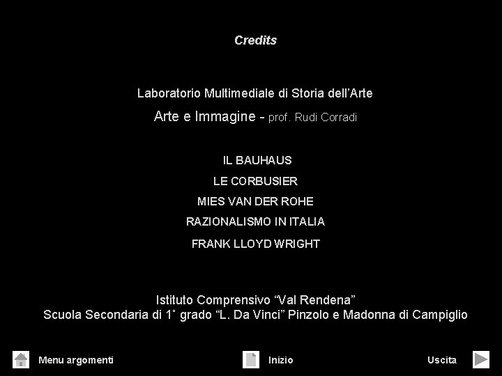 Credits Laboratorio Multimediale di Storia dell’Arte e Immagine - prof. Rudi Corradi IL BAUHAUS Credits Laboratorio Multimediale di Storia dell’Arte e Immagine - prof. Rudi Corradi IL BAUHAUS