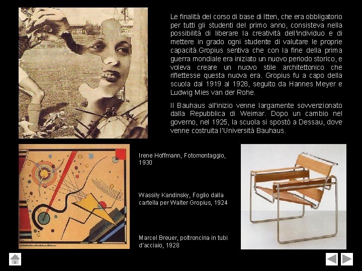 Le finalità del corso di base di Itten, che era obbligatorio per tutti gli Le finalità del corso di base di Itten, che era obbligatorio per tutti gli