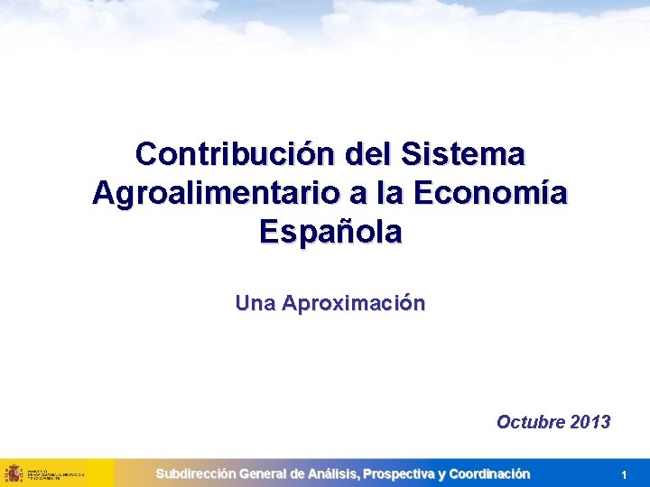 Contribución del Sistema Agroalimentario a la Economía Española Una Aproximación Octubre 2013 1 