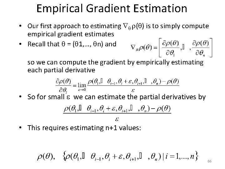 Empirical Gradient Estimation • Our first approach to estimating ( ) is to simply Empirical Gradient Estimation • Our first approach to estimating ( ) is to simply