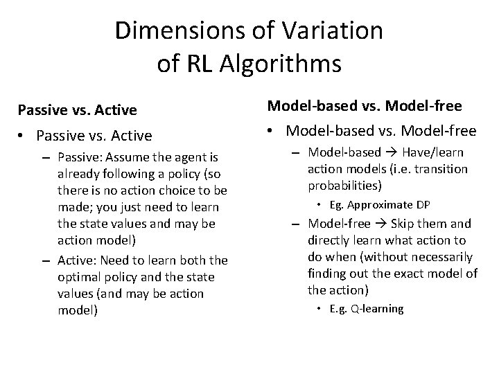 Dimensions of Variation of RL Algorithms Passive vs. Active Model-based vs. Model-free • Passive Dimensions of Variation of RL Algorithms Passive vs. Active Model-based vs. Model-free • Passive