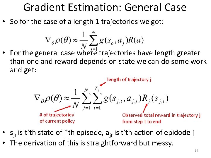 Gradient Estimation: General Case • So for the case of a length 1 trajectories Gradient Estimation: General Case • So for the case of a length 1 trajectories