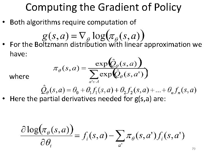 Computing the Gradient of Policy • Both algorithms require computation of • For the Computing the Gradient of Policy • Both algorithms require computation of • For the