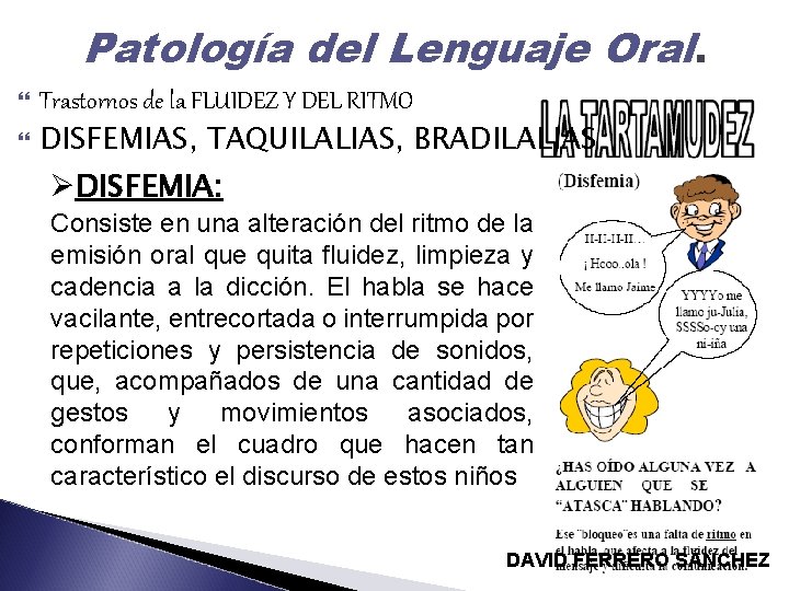 Patología del Lenguaje Oral. Trastornos de la FLUIDEZ Y DEL RITMO DISFEMIAS, TAQUILALIAS, BRADILALIAS