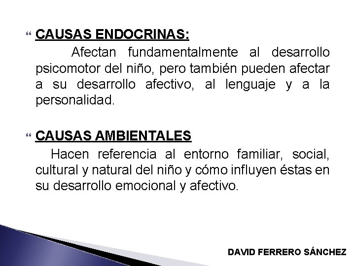 CAUSAS ENDOCRINAS: Afectan fundamentalmente al desarrollo psicomotor del niño, pero también pueden afectar a