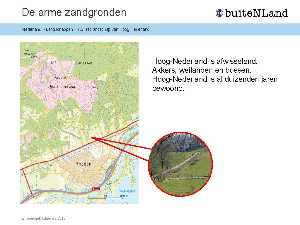 De arme zandgronden Nederland > Landschappen > 1. 5 Het landschap van Hoog-Nederland is