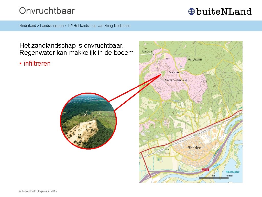 Onvruchtbaar Nederland > Landschappen > 1. 5 Het landschap van Hoog-Nederland Het zandlandschap is