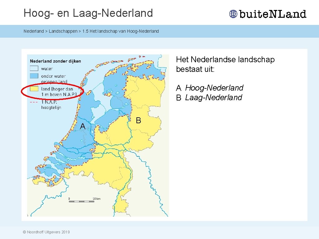Hoog- en Laag-Nederland > Landschappen > 1. 5 Het landschap van Hoog-Nederland Het Nederlandse