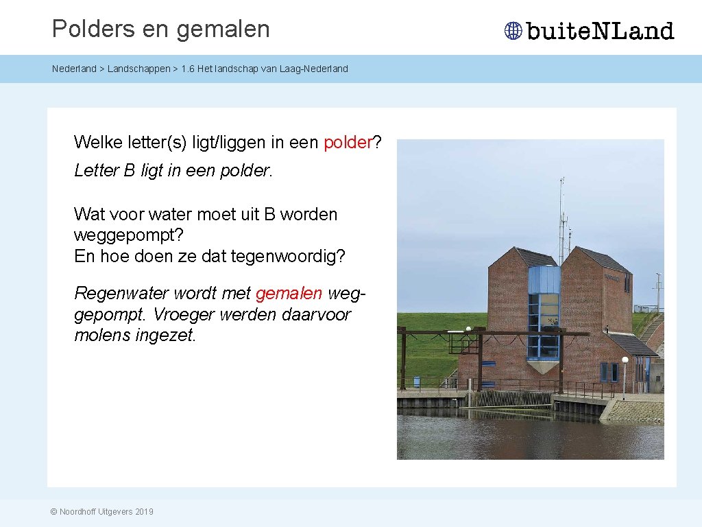 Polders en gemalen Nederland > Landschappen > 1. 6 Het landschap van Laag-Nederland Welke
