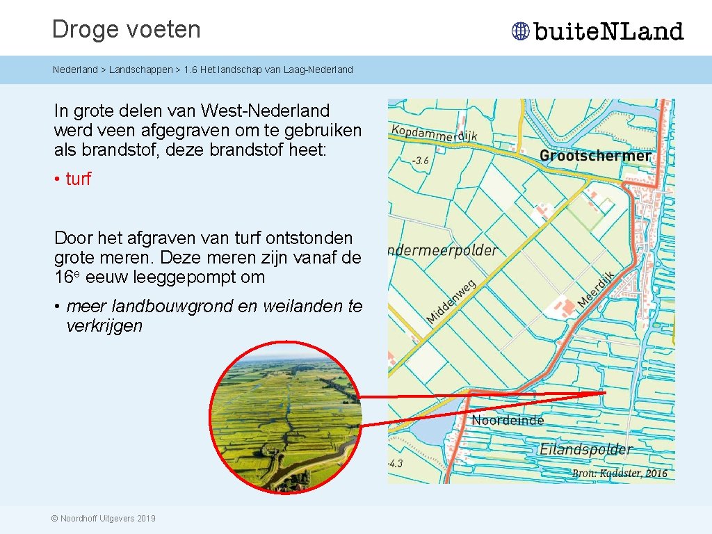 Droge voeten Nederland > Landschappen > 1. 6 Het landschap van Laag-Nederland In grote