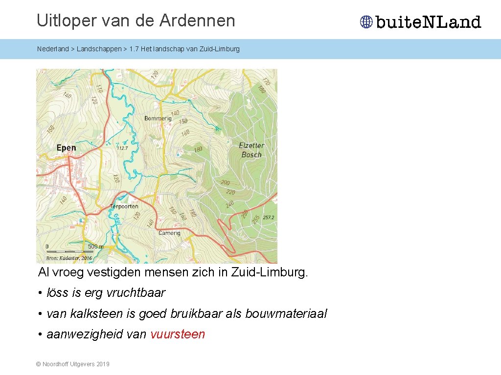Uitloper van de Ardennen Nederland > Landschappen > 1. 7 Het landschap van Zuid-Limburg