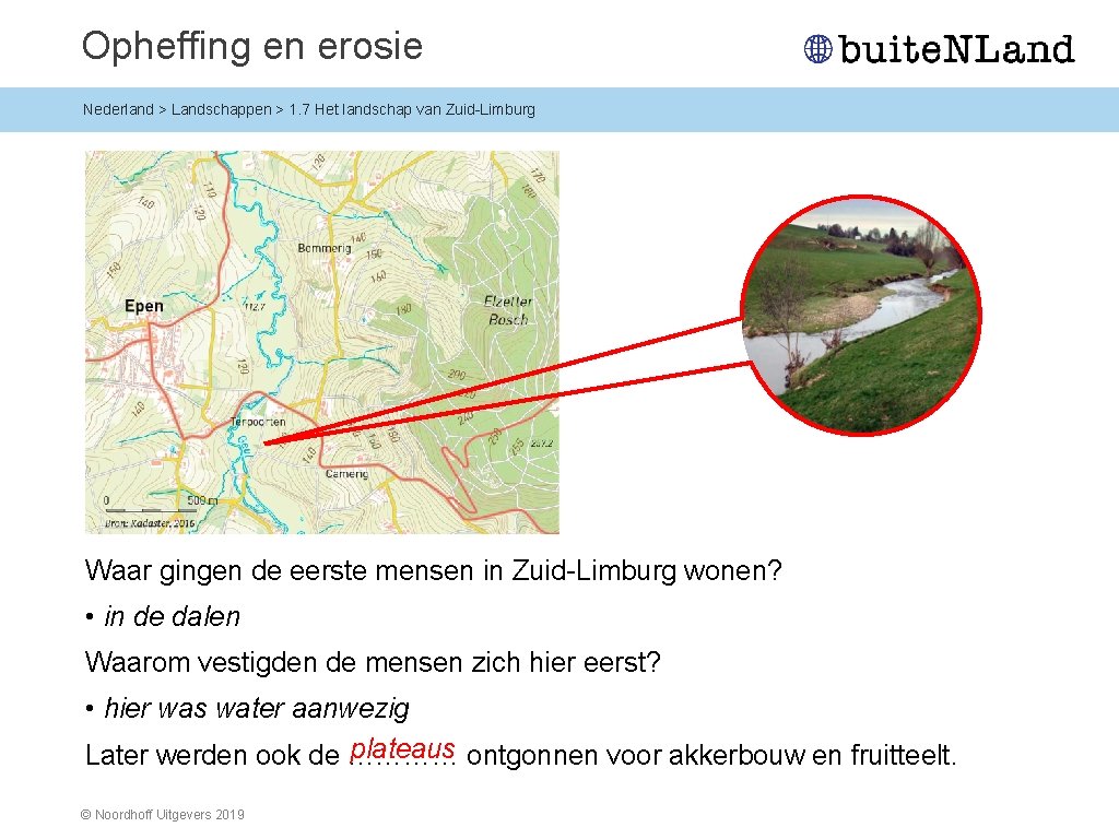 Opheffing en erosie Nederland > Landschappen > 1. 7 Het landschap van Zuid-Limburg Waar