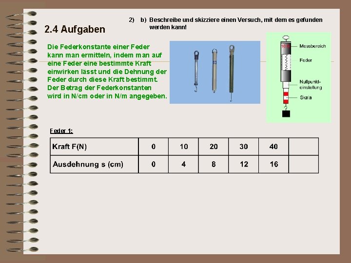 2) 2. 4 Aufgaben b) Beschreibe und skizziere einen Versuch, mit dem es gefunden