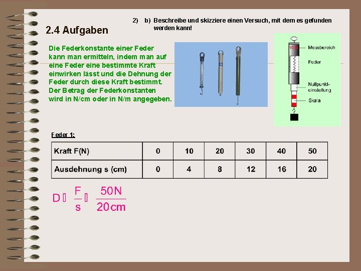 2) 2. 4 Aufgaben b) Beschreibe und skizziere einen Versuch, mit dem es gefunden