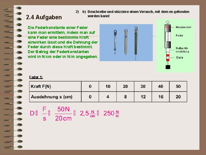 2) 2. 4 Aufgaben b) Beschreibe und skizziere einen Versuch, mit dem es gefunden