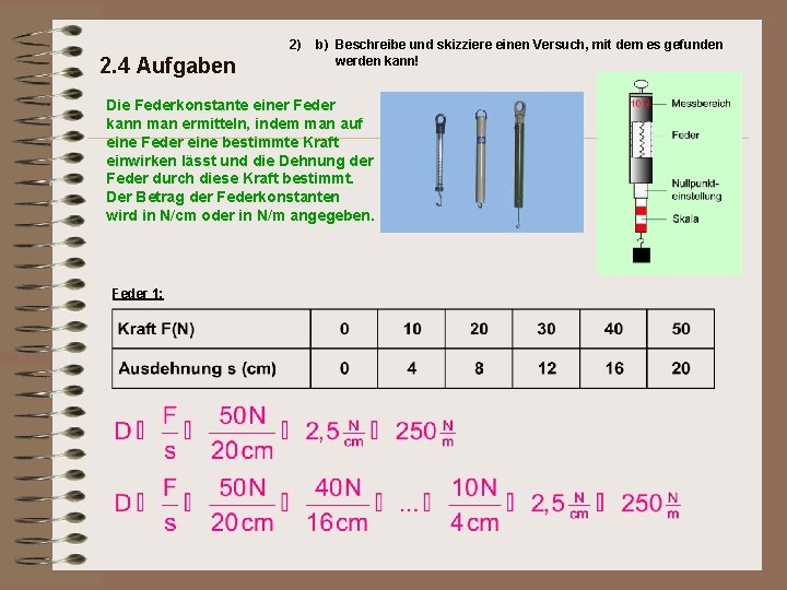 2) 2. 4 Aufgaben b) Beschreibe und skizziere einen Versuch, mit dem es gefunden