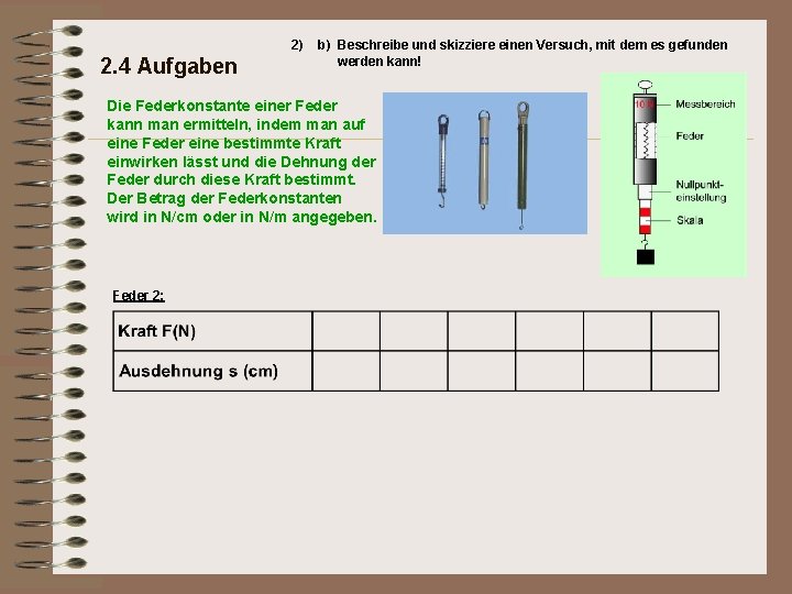 2) 2. 4 Aufgaben b) Beschreibe und skizziere einen Versuch, mit dem es gefunden