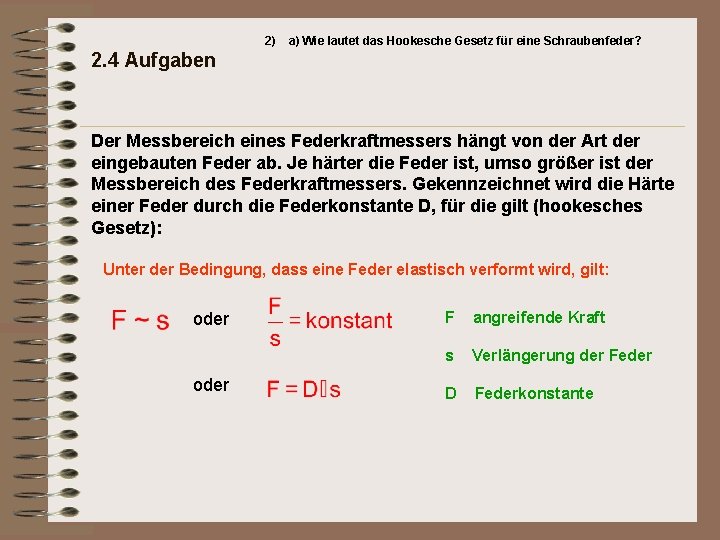 2) a) Wie lautet das Hookesche Gesetz für eine Schraubenfeder? 2. 4 Aufgaben Der