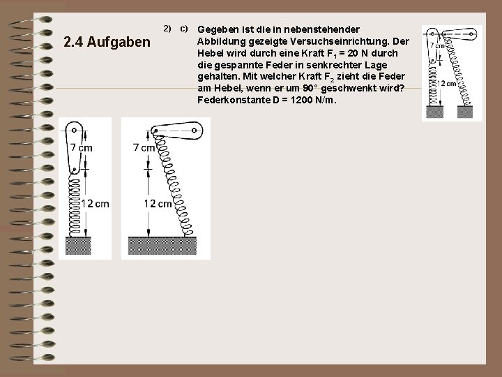 2) 2. 4 Aufgaben c) Gegeben ist die in nebenstehender Abbildung gezeigte Versuchseinrichtung. Der