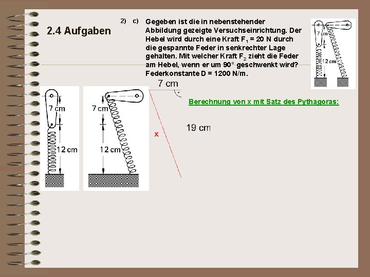 2) 2. 4 Aufgaben c) Gegeben ist die in nebenstehender Abbildung gezeigte Versuchseinrichtung. Der