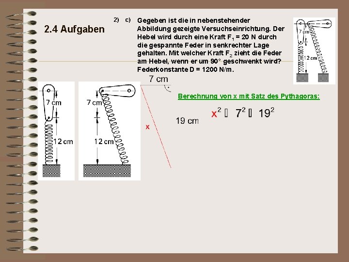 2) 2. 4 Aufgaben c) Gegeben ist die in nebenstehender Abbildung gezeigte Versuchseinrichtung. Der