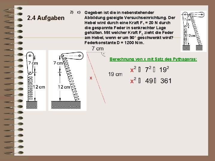 2) 2. 4 Aufgaben c) Gegeben ist die in nebenstehender Abbildung gezeigte Versuchseinrichtung. Der