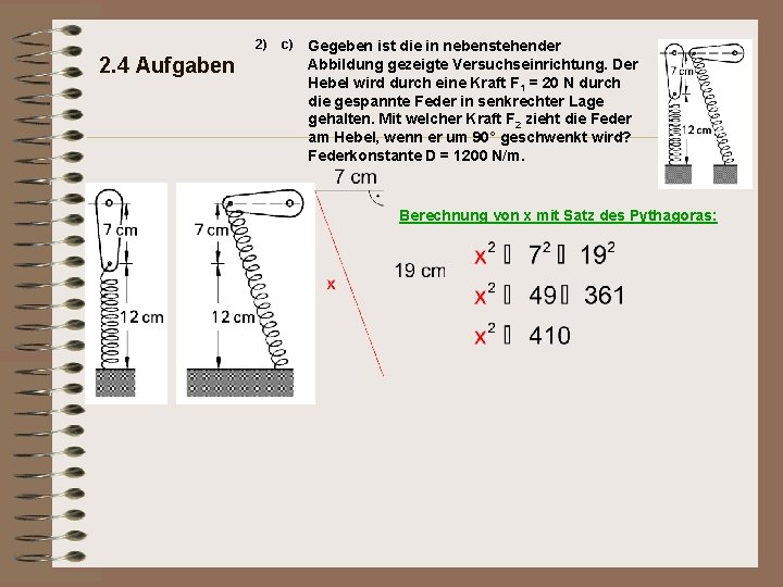 2) 2. 4 Aufgaben c) Gegeben ist die in nebenstehender Abbildung gezeigte Versuchseinrichtung. Der