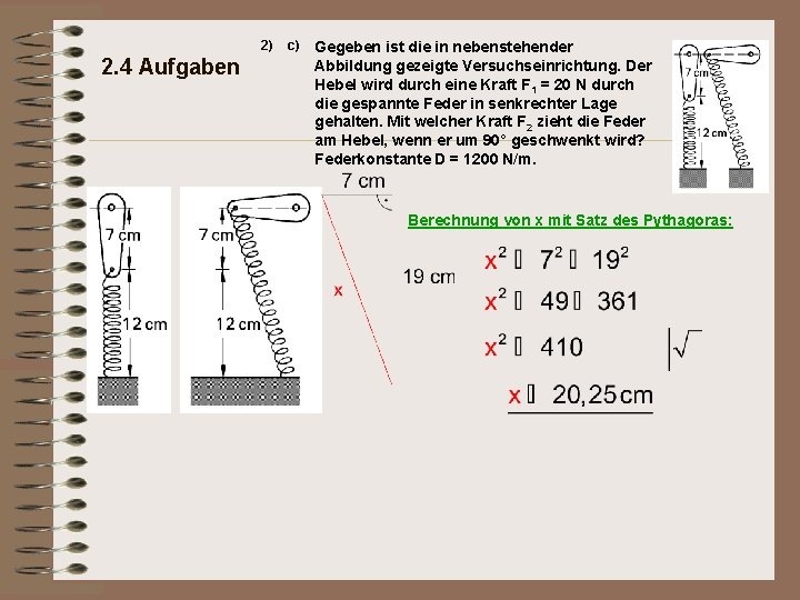 2) 2. 4 Aufgaben c) Gegeben ist die in nebenstehender Abbildung gezeigte Versuchseinrichtung. Der