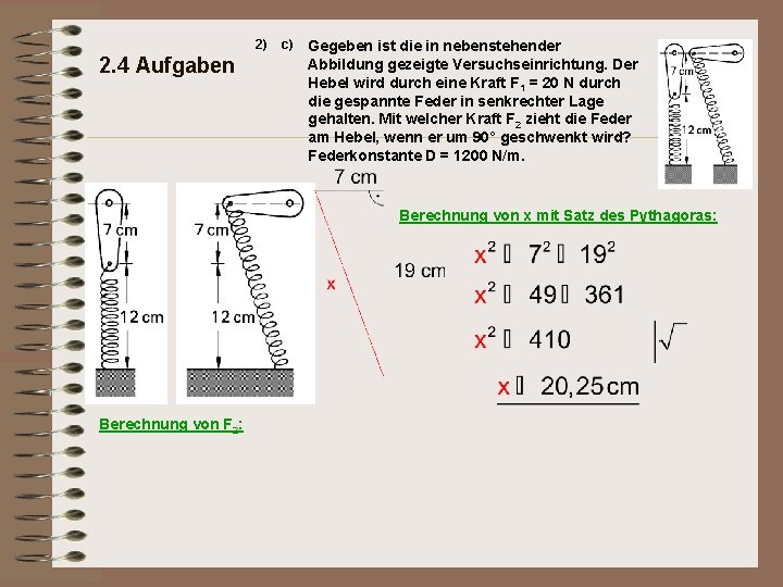 2) 2. 4 Aufgaben c) Gegeben ist die in nebenstehender Abbildung gezeigte Versuchseinrichtung. Der