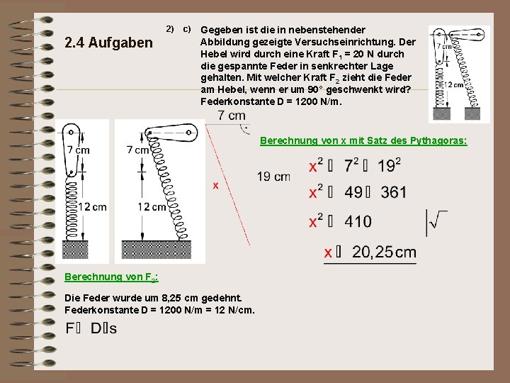 2) 2. 4 Aufgaben c) Gegeben ist die in nebenstehender Abbildung gezeigte Versuchseinrichtung. Der 2) 2. 4 Aufgaben c) Gegeben ist die in nebenstehender Abbildung gezeigte Versuchseinrichtung. Der