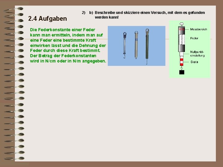 2) 2. 4 Aufgaben b) Beschreibe und skizziere einen Versuch, mit dem es gefunden