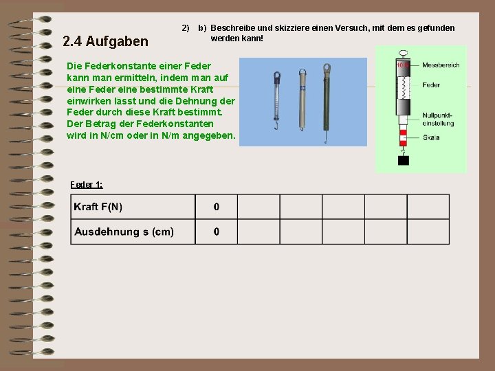 2) 2. 4 Aufgaben b) Beschreibe und skizziere einen Versuch, mit dem es gefunden