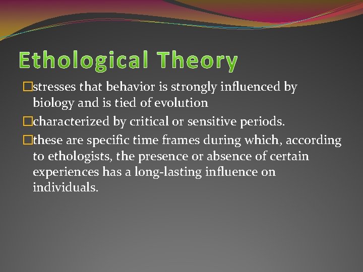 �stresses that behavior is strongly influenced by biology and is tied of evolution �characterized