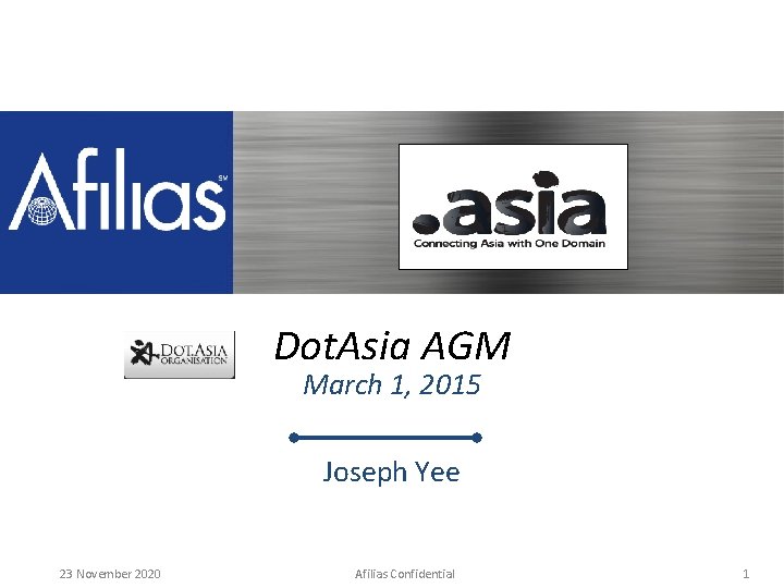 . ASIA Update: Afilias Dot. Asia AGM March 1, 2015 Joseph Yee 23 November