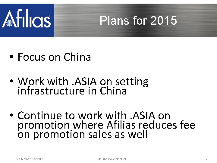Plans for 2015 • Focus on China • Work with. ASIA on setting infrastructure