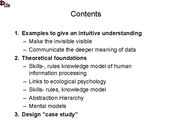 Contents 1. Examples to give an intuitive understanding – Make the invisible – Communicate