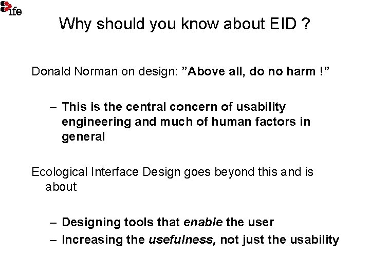 Why should you know about EID ? Donald Norman on design: ”Above all, do