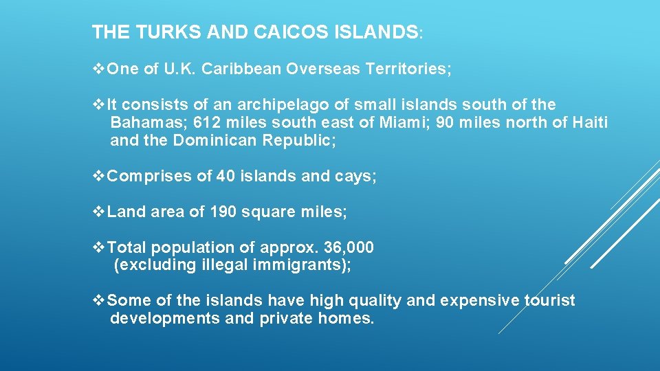 THE TURKS AND CAICOS ISLANDS: v. One of U. K. Caribbean Overseas Territories; v. THE TURKS AND CAICOS ISLANDS: v. One of U. K. Caribbean Overseas Territories; v.