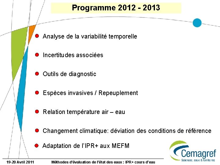 Programme 2012 - 2013 Analyse de la variabilité temporelle Incertitudes associées Outils de diagnostic