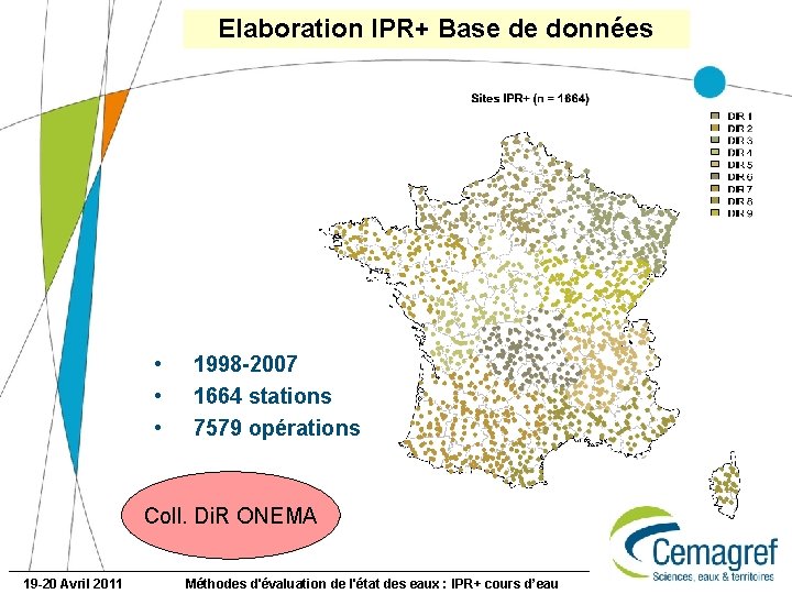 Elaboration IPR+ Base de données • • • 1998 -2007 1664 stations 7579 opérations